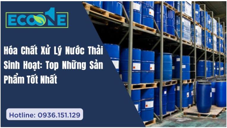 Top Hóa Chất Xử Lý Nước Thải Sinh Hoạt Hiệu Quả Nhất